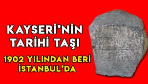 Üzerinde Erciyes'in 2. ismi yer alan tarihi taş, İstanbul'da sergileniyor