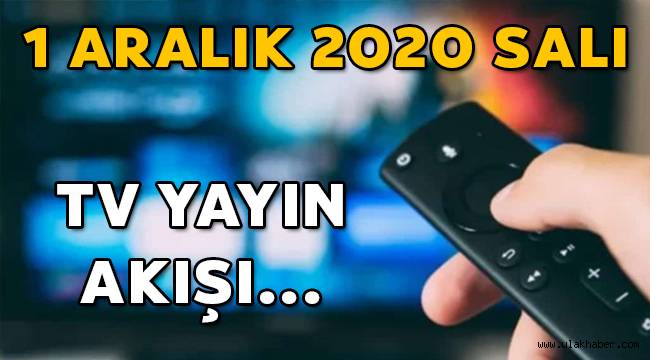 1 Aralık 2020 Salı TV yayın akışı! Bu akşam televizyonda hangi diziler var?