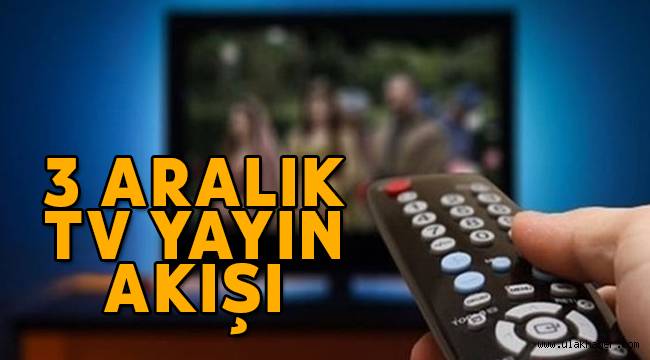 3 Aralık Perşembe TV yayın akışı | Bu akşam televizyonda hangi diziler ve filmler var?