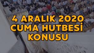 4 Aralık 2020 Cuma Hutbesi konusu ne?