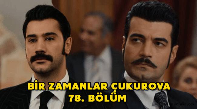 Bir Zamanlar Çukurova 78. Yeni bölüm canlı ATV HD izle!