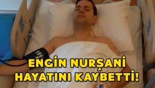 Engin Nurşani neden öldü? Engin Nurşani kimdir, nereli, ölüm sebebi ne?