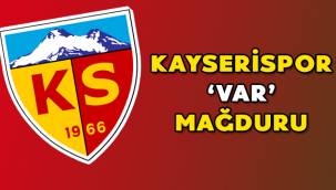 Kayserispor'un baş belası VAR