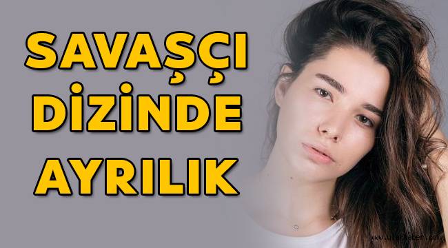 Savaşçı dizisinin Ayça'sı Feyza Sevil Güngör diziden ayrılıyor