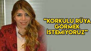 Başkan Gözbaşı: Korkulu rüya görmek istemiyoruz