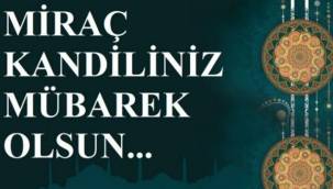 Başkanlardan Miraç Kandili mesajı