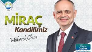 Yahyalı Belediye Başkanı Öztürk'ten Miraç Kandili kutlama mesajı