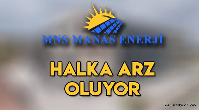 Manas Enerji ne zaman halka arz oluyor, borsa (BIST) kodu nedir?