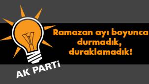 Ak Parti Kayseri: Ramazan ayı boyunca durmadık, duraklamadık!