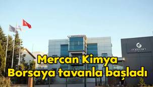 Mercan Kimya (MERCN) borsadaki ilk gününe tavan yaparak başladı