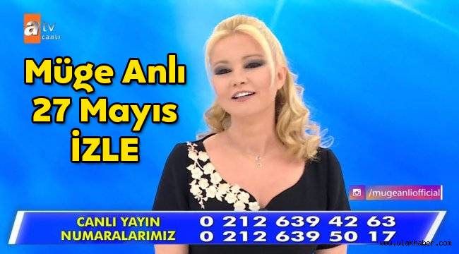 Müge Anlı ile Tatlı Sert 27 Mayıs Perşembe ATV youtube tek parça izle