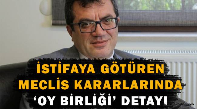 Adnan Kenanoğlu'nu istifaya götüren meclis kararları oy birliği ile alınmış!