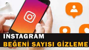 Instagram beğeni sayısı gizleme nasıl yapılır, ayarlar nereden yapılır?