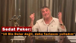 Sedat Peker'den 10 bin dolar açıklaması: Daha fazlasını yolladım