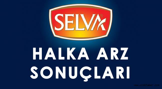 Selva Gıda kaç lot verdi, halka arz sonuçları! Selva Gıda ne zaman işleme başlayacak?