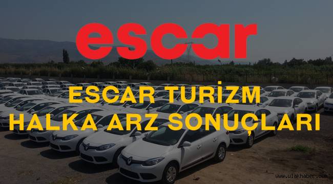 Escar Turizm halka arz sonuçları açıklandı! Escar kaç lot dağıttı?