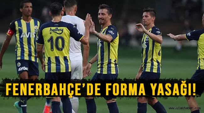 Fenerbahçe yönetiminden futbolculara forma yasağı!