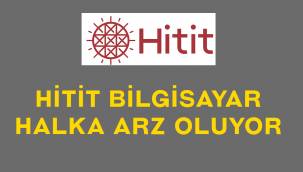 Hitit Bilgisayar halka arz ne zaman, eşit mi oransal mı?