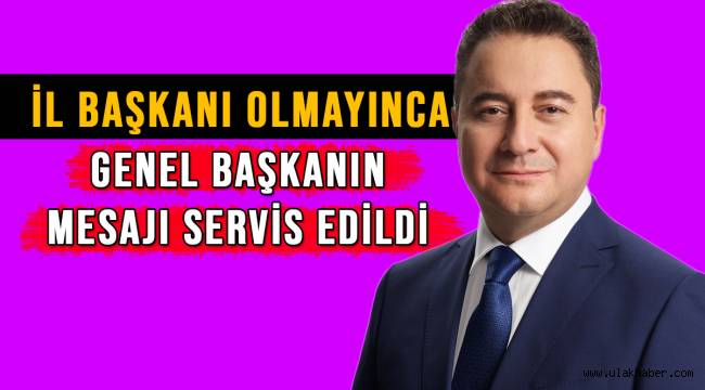 İl Başkanı hala belli olmayan DEVA partisi, Genel Başkan Babacan'ın mesajını servis etti