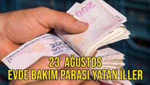 23 Ağustos 2021 evde bakım maaşı (parası) yatan iller hangileri?