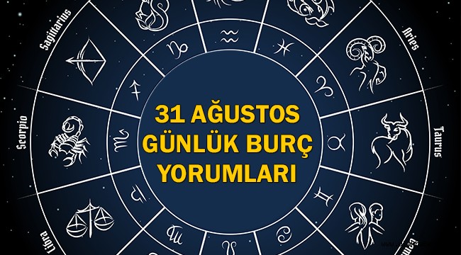 31 Ağustos 2021 Salı günlük burç yorumları