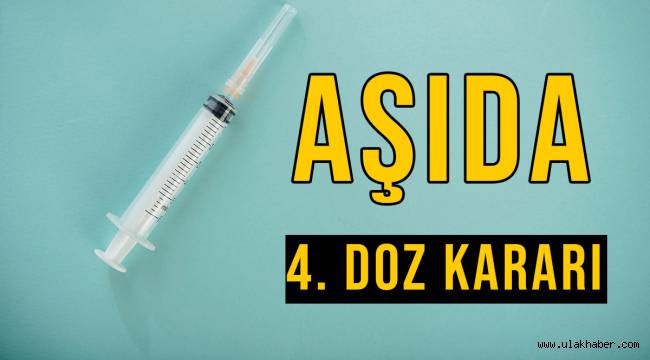 4. Doz aşı olacak mı? 4. Doz aşı kimlere ve ne zaman yapılacak?