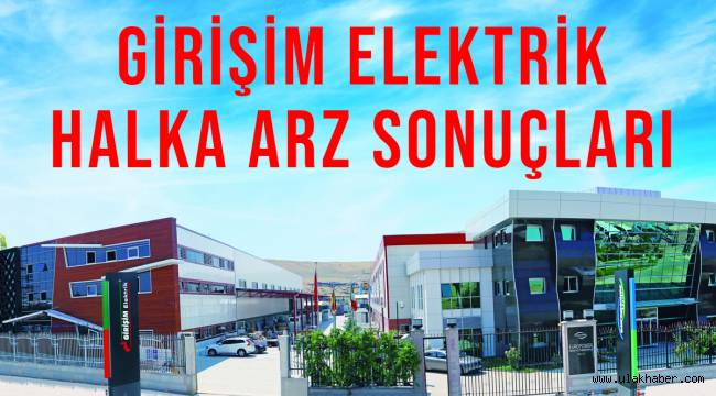 Girişim Elektrik halka arz sonuçları açıklandı mı? GESAN borsada ne zaman işlem görecek?