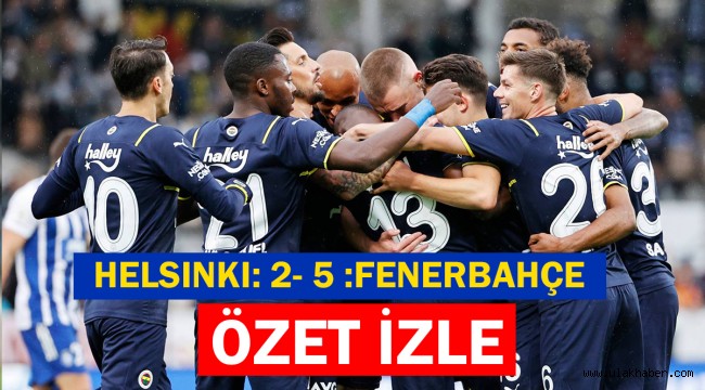 Helsinki Fenerbahçe: 2-5 |Geniş maç özeti youtube izle