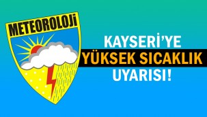 Kayseri'de hava sıcaklığı 36-39 dereceye çıkacak