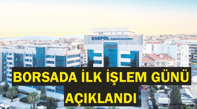 Egepol borsada ne zaman işlem görecek? 