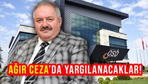 Nursaçan ve yönetimi Ağır Ceza Mahkemesi'nde yargılanacak