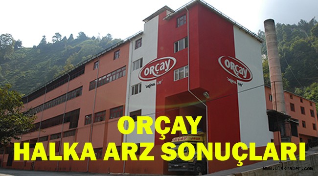 Orçay halka arz sonuçları açıklandı