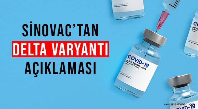 Sinovac, Delta varyantına karşı aşı geliştirme çalışmalarına başladı