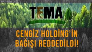 TEMA Vakfı Cengiz Holding'in 500 bin TL'lik bağışını reddetti!