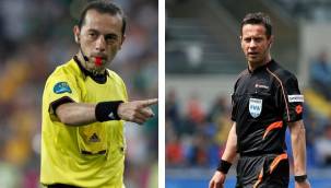 UEFA Cüneyt Çakır ve Halis Özkahya'ya görev verdi