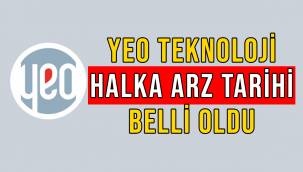 YEO Teknoloji halka arz tarihi açıklandı