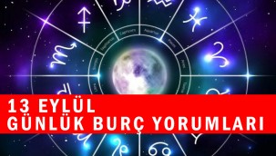 13 Eylül 2021 Pazartesi günlük burç yorumları! 13 Eylül hangi burç?