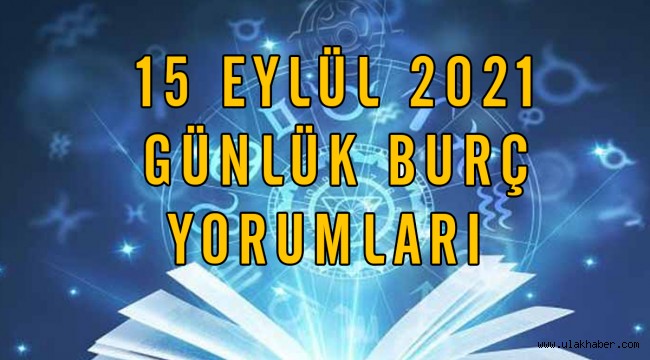 15 Eylül günlük burç yorumları, 15 Eylül hangi burç?