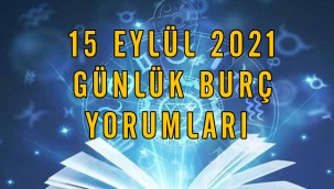 15 Eylül günlük burç yorumları, 15 Eylül hangi burç?