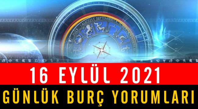 16 Eylül günlük burç yorumları 2021, 16 Eylül hangi burç?