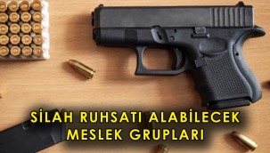2021 silah ruhsatı alacak meslek grupları hangileri?