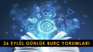26 Eylül 2021 Koç, Boğa, İkizler, Yengeç, Aslan, Başak, Terazi, Akrep, Yay, Oğlak, Kova, Balık burcu yorumları