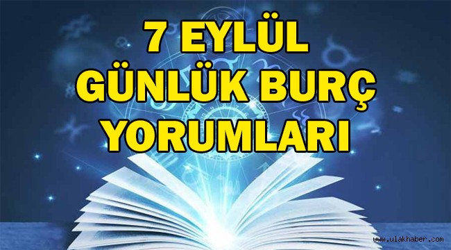 7 Eylül 2021 günlük burç yorumları! 7 Eylül hangi burç?