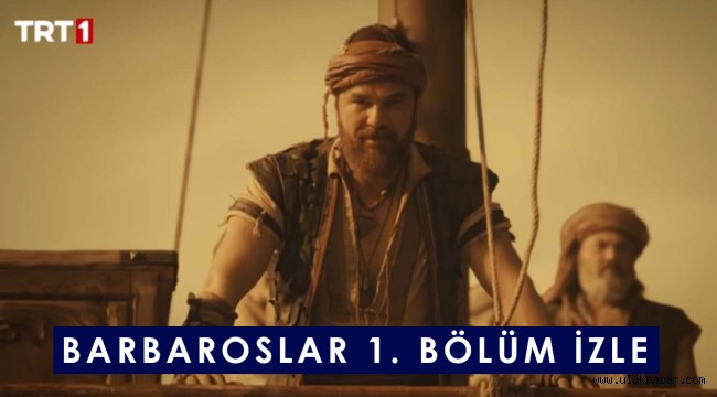 Barbaroslar: Akdeniz'in Kılıcı 1. Bölüm tek parça full TRT Youtube izle