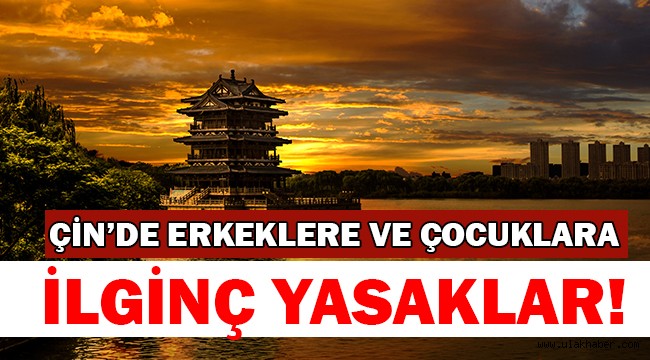 Çin'de erkeklere ve çocuklara sıra dışı yasaklar!