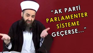 Cübbeli: Ak Parti'nin parlamenter sisteme geçmesi lazım