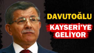 Davutoğlu Kayseri'ye geliyor