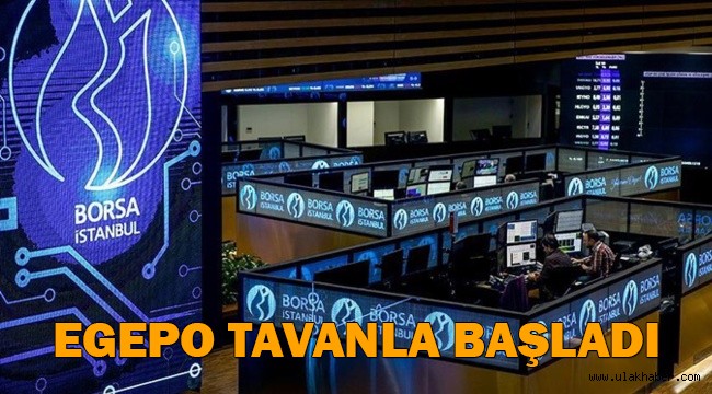 EGEPO payları ilk işlem gününe tavanla başladı