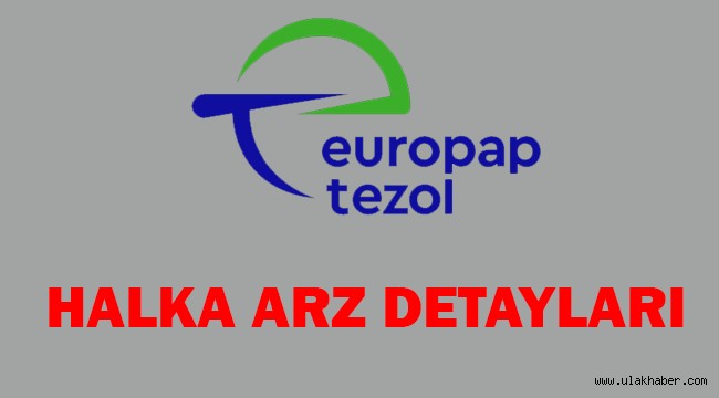 Europap Tezol Kağıt'ın halka arzı onaylandı