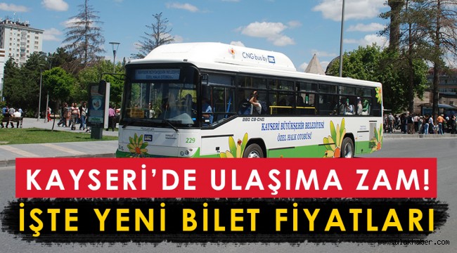 Kayseri'de ulaşıma zam geldi: İşte yeni bilet fiyatları…